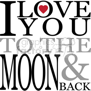 I love you to the moon and back vector art vinyl ready clipart.  Royalty.