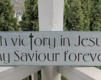 Victory in jesus.