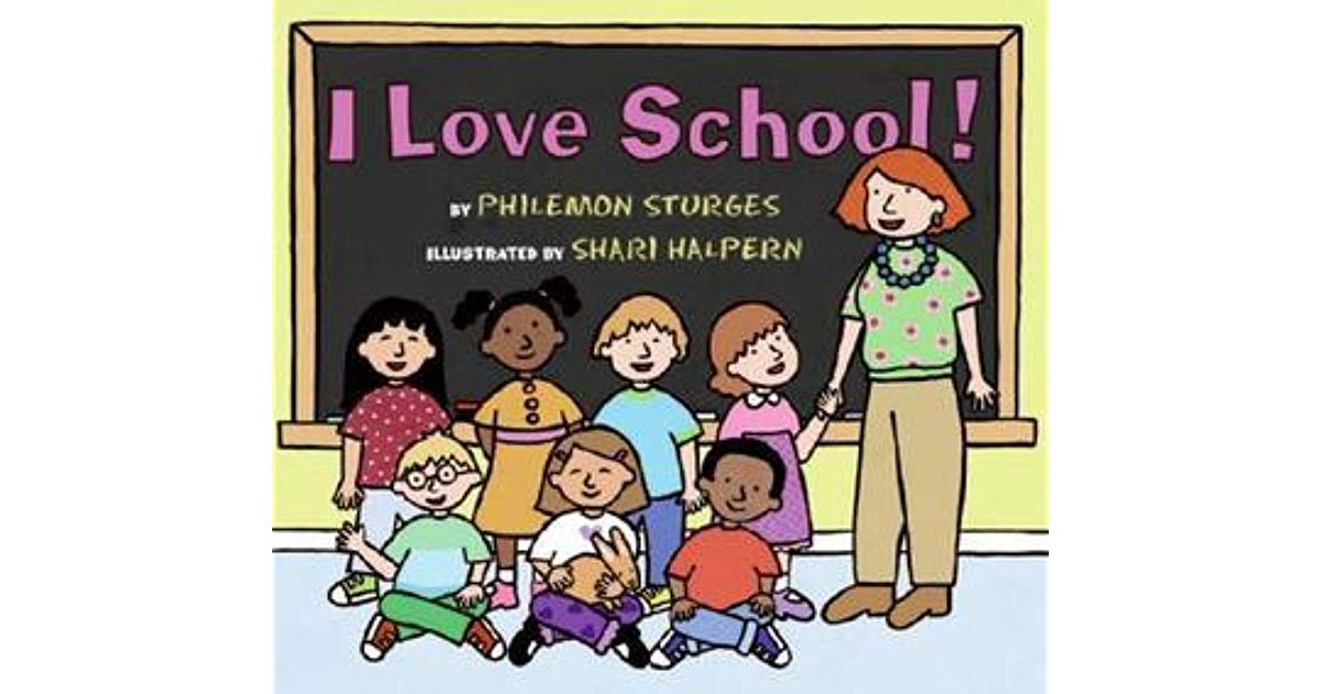 I Love School! by Philemon Sturges.