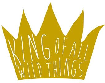 King of all Wild Things Print // Where the Wild Things Are // Wild.