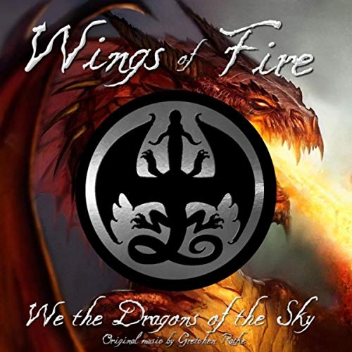 Wings of Fire: We the Dragons of the Sky by Gretchen Ratke.