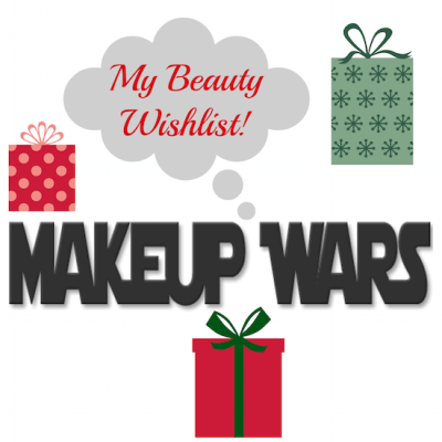 Makeup Wars: My Beauty Wish List!.