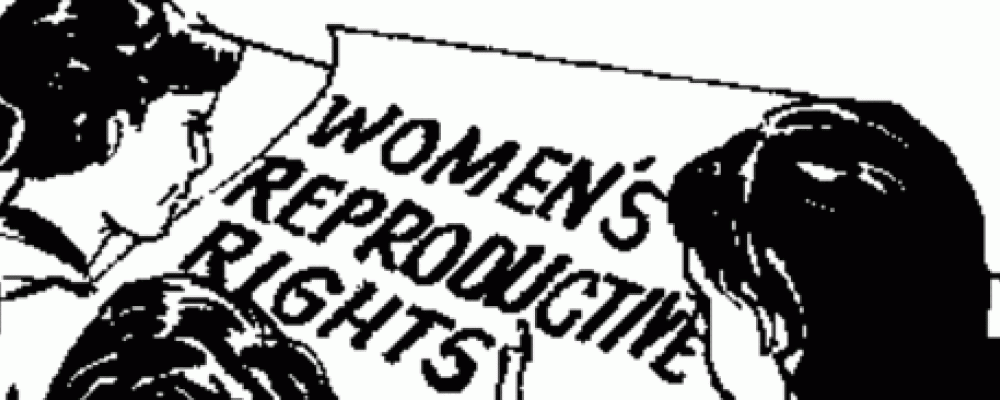 Why Women\'s Reproductive Rights are Important for All Women.