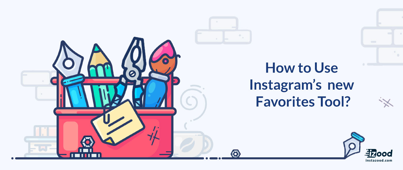 How to use Instagram\'s New Favorites Tool?.
