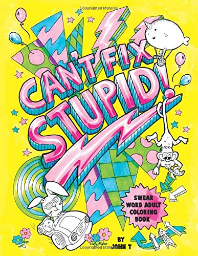 Amazon.com: Can\'t Fix Stupid! Swear Word Adult Coloring Book.