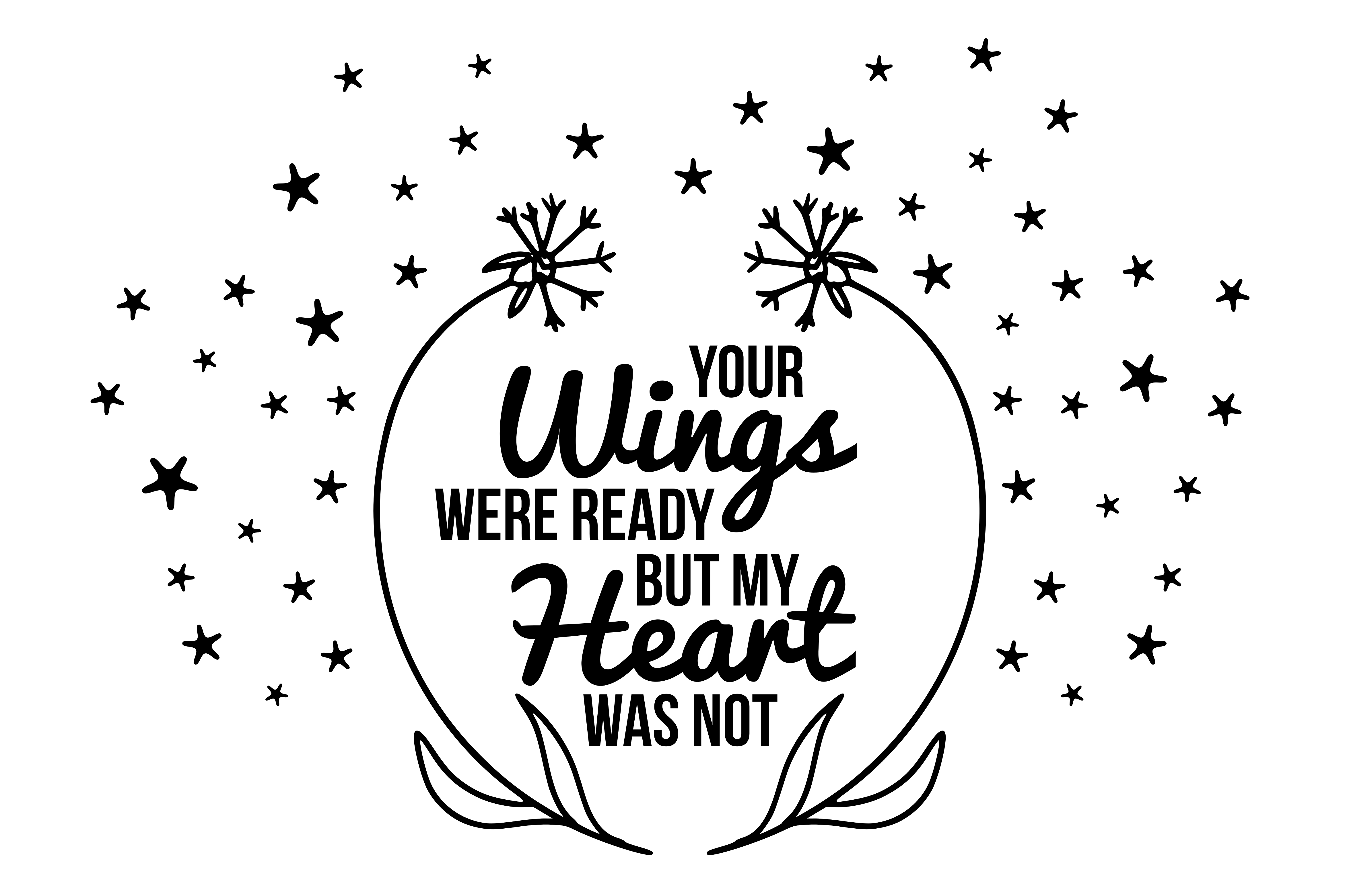 Your Wings were Ready but My Heart was Not SVG.