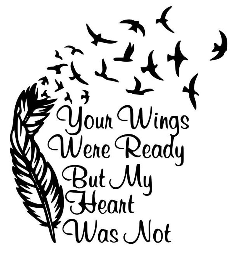 Your Wings Were Ready But My Heart Was Not svg,dxf,png,eps,jpg,and pdf  files,Silhouette Files,Scan n Cut files,Cricut Files,Digital cut file.