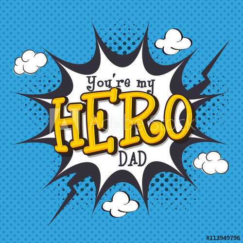 You\'re My Hero Dad for Father\'s Day celebration..