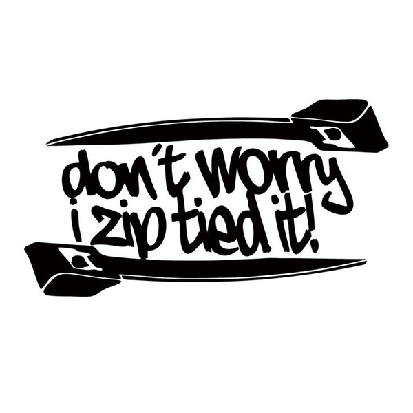 2019 For Don\'T Worry I Zip Tie Sticker Funny Car Styling Jdm Race Car Truck  Window Decal Vinyl Accessories Graphics From Xymy777, $1.31.